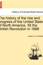 The History of the Rise and Progress of the United States of North America, 'Till the British Revolution in 1688 af James LL D Grahame