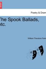 The Spook Ballads, Etc. af William Theodore Parkes