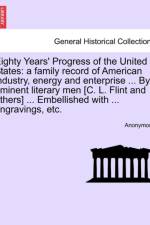 Eighty Years' Progress of the United States af Anonymous