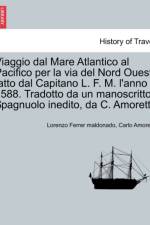 Viaggio Dal Mare Atlantico Al Pacifico Per La Via del Nord Ouest, Fatto Dal Capitano L. F. M. l'Anno 1588. Tradotto Da Un Manoscritto Spagnuolo Inedito, Da C. Amoretti af Lorenzo Ferrer Maldonado