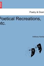 Poetical Recreations, Etc. af Anthony (University of the West of England Harrison