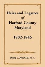 Heirs and Legatees of Harford County, Maryland, 1802-1846 af Henry C Peden