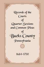 Records of the Courts of Quarter Sessions and Common Pleas of Bucks County, Pennsylvania, 1684-1700