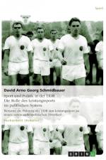 Sport Und Politik in Der Ddr. Die Rolle Des Leistungssports Im Politischen System af Franz Johannes Reimann