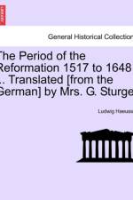 The Period of the Reformation 1517 to 1648 ... Translated [From the German] by Mrs. G. Sturge. Vol. II. af Ludwig Haeusser