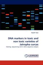 DNA Markers in Toxic and Non Toxic Varieties of Jatropha Curcas af Gayatri Vyas