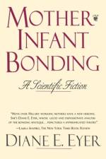 Mother-Infant Bonding af Diane E. Eyer
