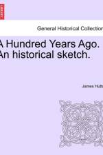A Hundred Years Ago. an Historical Sketch. af James (Louisiana State University) Hutton