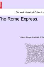 The Rome Express. af Arthur George Frederick Griffiths