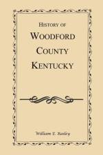 History of Woodford County, Kentucky af William E Railey