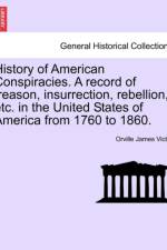 History of American Conspiracies. a Record of Treason, Insurrection, Rebellion, Etc. in the United States of America from 1760 to 1860. af Orville James Victor