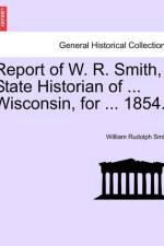 Report of W. R. Smith, State Historian of ... Wisconsin, for ... 1854. af William Rudolph Smith
