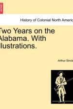 Two Years on the Alabama. with Illustrations. af Arthur Sinclair
