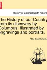 The History of Our Country, from Its Discovery by Columbus. Illustrated by Engravings and Portraits. af Abby Sage Richardson