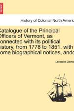 Catalogue of the Principal Officers of Vermont, as Connected with Its Political History, from 1778 to 1851, with Some Biographical Notices, Andc. af Leonard Deming