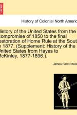 History of the United States from the Compromise of 1850 to the Final Restoration of Home Rule at the South in 1877. (Supplement af James Ford Rhodes