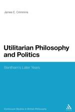 Utilitarian Philosophy and Politics af James E. (The University of Western Ontario Crimmins