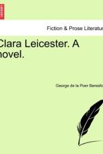 Clara Leicester. a Novel. af George De La Poer Beresford