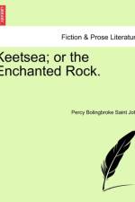 Keetsea; Or the Enchanted Rock. af Percy Bolingbroke Saint John
