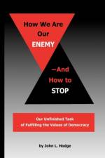 How We Are Our Enemy--And How to Stop af John L. Hodge