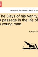 The Days of His Vanity. a Passage in the Life of a Young Man.