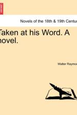 Taken at His Word. a Novel. af Walter Raymond