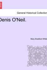 Denis O'Neil. af Mary Bradford Whiting