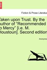 Taken Upon Trust. by the Author of 