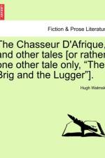 The Chasseur D'Afrique, and Other Tales [Or Rather One Other Tale Only, 