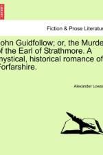 John Guidfollow; Or, the Murder of the Earl of Strathmore. a Mystical, Historical Romance of Forfarshire. af Alexander Lowson