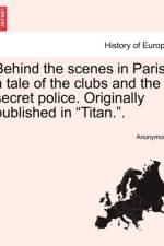 Behind the Scenes in Paris af Anonymous