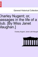 Charley Nugent; Or, Passages in the Life of a Sub. [By Miss Janet Maughan.] af Charley Nugent