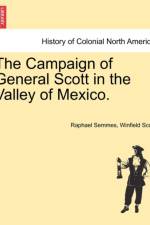 The Campaign of General Scott in the Valley of Mexico. af Winfield Scott