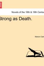 Strong as Death. Vol. II af Marion Clarke