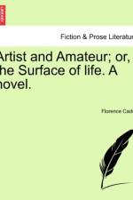Artist and Amateur; Or, the Surface of Life. a Novel. af Florence Caddy