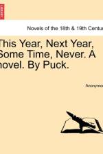 This Year, Next Year, Some Time, Never. a Novel. by Puck. af Anonymous