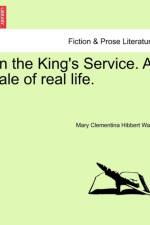 In the King's Service. a Tale of Real Life. af Mary Clementina Hibbert Ware