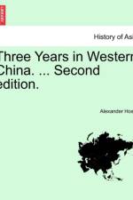 Three Years in Western China. ... Second Edition. af Alexander Hosie