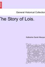 The Story of Lois. af Katharine Sarah Macquoid