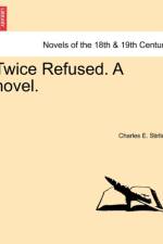 Twice Refused. a Novel. af Charles E Stirling