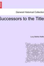 Successors to the Title. af Lucy Bethia Walford