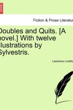 Doubles and Quits. [A Novel.] with Twelve Illustrations by Sylvestris. af Laurence Lockhart