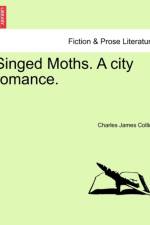Singed Moths. a City Romance. af Charles James Collins