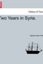 Two Years in Syria. af James Lewis Farley