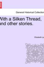 With a Silken Thread, and Other Stories. Vol. III af Elizabeth Lynn