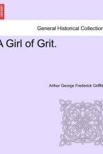 A Girl of Grit. af Arthur George Frederick Griffiths