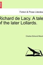 Richard de Lacy. a Tale of the Later Lollards. af Charles Edmund Maurice