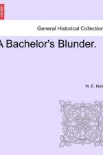 A Bachelor's Blunder. af W E Norris