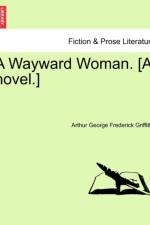 A Wayward Woman. [A Novel.] Vol. II. af Arthur George Frederick Griffiths