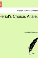 Heriot's Choice. a Tale. Vol. I. af Rosa Nouchette Carey